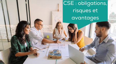 CSE : obligations, risques & avantages